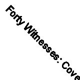 Forty Witnesses: Covering the Whole Range of Christian Experience